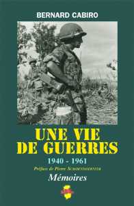   Commandant Bernard CABIRO 
---- 
1940 - 1961
Une Vie de Guerres
